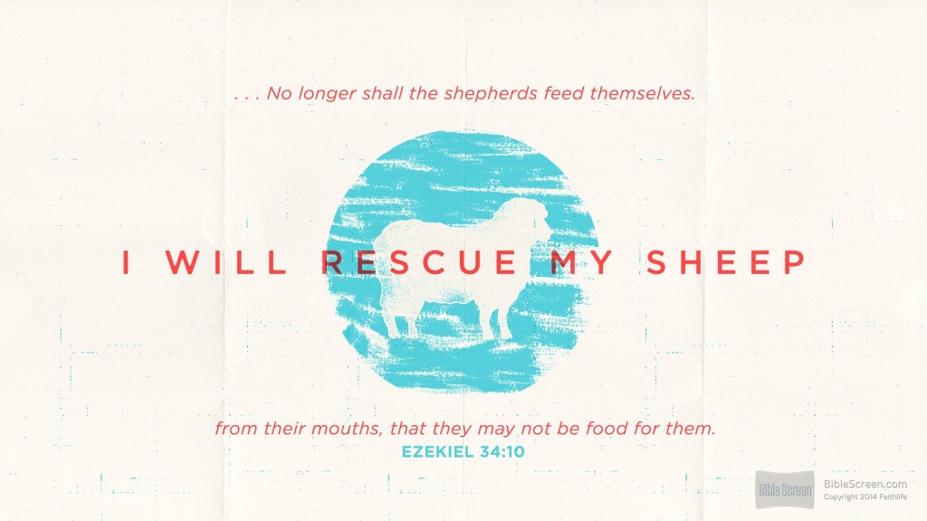I will rescue my sheep Ezekiel 34:10  Logos.com