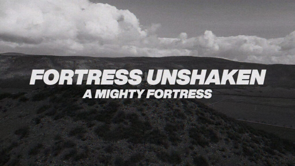 FORTRESS UNSHAKEN